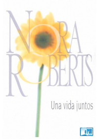 Nora Roberts — Una vida juntos