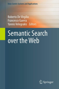 Roberto De Virgilio, Francesco Guerra, Yannis Velegrakis — Semantic Search over the Web