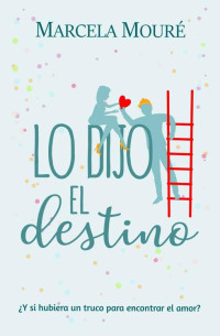 Marcela Mouré — Lo dijo el destino (Spanish Edition)