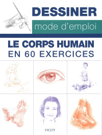 Walter Foster Publishing Inc., — Le corps humain en 60 exercices