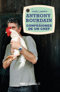 Bourdain, Anthony — Confesiones de un chef (NO FICCIÓN) (Spanish Edition)