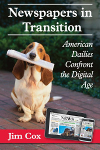 Jim Cox — Newspapers in Transition: American Dailies Confront the Digital Age