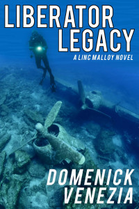 Domenick Venezia — Liberator Legacy: A Sky and Water Action Adventure (Linc Malloy Legacies 1)