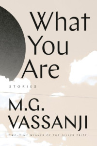 M.G. Vassanji — What You Are