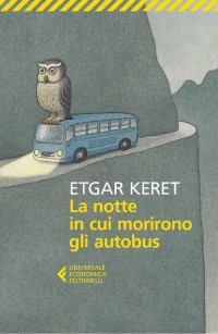 Etgar Keret — La notte in cui morirono gli autobus