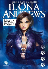 Kate Daniels 02 - Magia parzy — Ilona Andrews