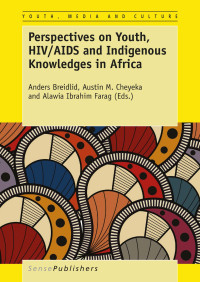 Breidlid, Anders; Cheyeka, Austin M.; Farag, Alawia Ibrahim — Perspectives on Youth, HIV/AIDS and Indigenous Knowledges