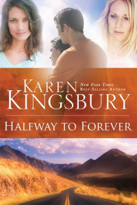 Karen Kingsbury — Halfway to Forever