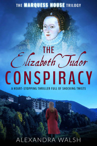 Alexandra Walsh [Walsh, Alexandra] — The Elizabeth Tudor Conspiracy