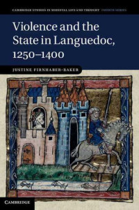 JUSTINE FIRNHABER-BAKER — VIOLENCE AND THE STATE IN LANGUEDOC, 1250–1400