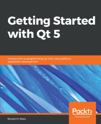 Benjamin Baka — Getting Started With Qt 5