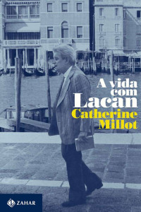 Catherine Millot — A Vida Com Lacan