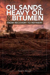 Dwijen K. Banerjee — Oil Sands, Heavy Oil and Bitumen : From Recovery to Refinery