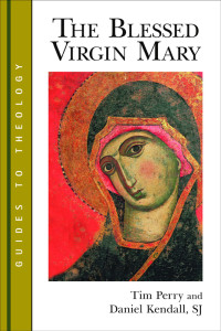 Perry, Tim S., Kendall, Daniel. — The Blessed Virgin Mary