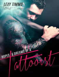 Lexy Timms — Hopes & Dreams of a Tattooist (Tattooist Series, #4)