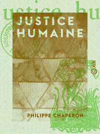 Philippe Chaperon — Justice humaine