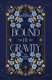 Jenny Hickman — Bound by Gravity: Forbidden Love Fantasy Romance (Bound and Freed book 1)