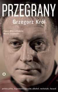 Paweł Marszałkowski & Grzegorz Król & Maciej Słomiński — Przegrany