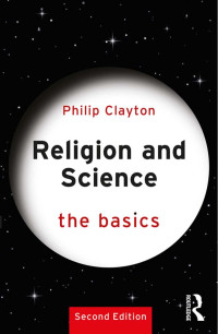 Philip Clayton — Religion and Science: The Basics