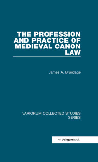 James A. Brundage — The Profession and Practice of Medieval Canon Law