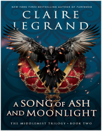 Claire Legrand — A Song of Ash and Moonlight