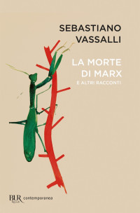 Sebastiano Vassalli — La morte di Marx e altri racconti