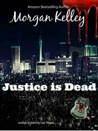 Kelley, Morgan — Justice Is Dead