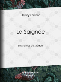 Henry Céard — La Saignée - Les Soirées de Médan