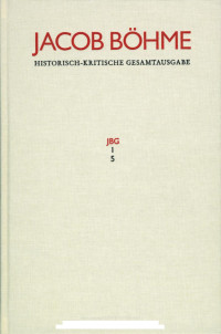 Jacob Böhme — JACOB BÖHME, Historisch-kritische Gesamtausgabe I,5