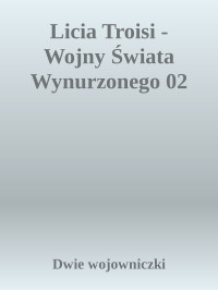 Dwie wojowniczki — Licia Troisi - Wojny Świata Wynurzonego 02