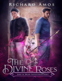 Richard Amos — The Divine Roses (Jake & Dean Investigations Book 3)
