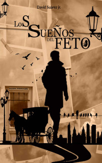 David Suarez JR — Los Sueños del Feto (Spanish Edition)