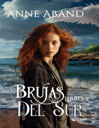 Anne Aband — Brujas del Sur Libro 2: (Novela romántica con brujas y ángeles) (Spanish Edition)