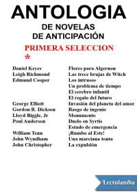 Daniel Keyes & Poul Anderson & John Wyndham & Leigh Richmond & Edmund Cooper & George Elliott & Gordon R. Dickson & Lloyd Biggle & Jr & William Tenn & John Christopher — Antología de novelas de anticipación I