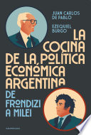 Juan Carlos de Pablo, Ezequiel Burgo — La cocina de la política económica argentina