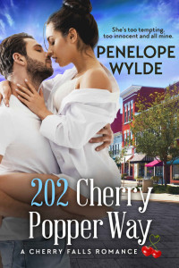 Penelope Wylde [Wylde, Penelope] — 202 Cherry Popper Way: A Small Town Friends to Lovers Firefighter Romance