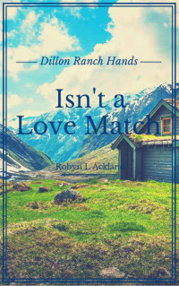 Robyn L. Ackland [Ackland, Robyn L.] — Isn't A Love Match (Dillon Ranch Hands #2)