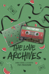 Cynthia A. Rodriguez, H. D. Carlton, Remi Darling, Karina Halle, S.J. Tilly — The Love Archives: Bonus Scenes & Excerpts for Palestine