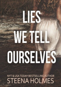 Steena Holmes — Lies We Tell Ourselves