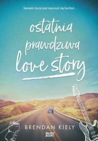 Brendan Kiely — Ostatnia prawdziwa love story