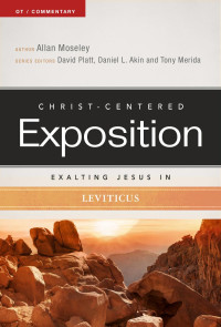 Moseley, Allan, Merida, Tony, Akin, Daniel L., Platt, David — Exalting Jesus in Leviticus