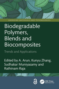 A. Arun & Kunyu Zhang & Sudhakar Muniyasamy & Rathinam Raja — Biodegradable Polymers, Blends and Biocomposites; Trends and Applications