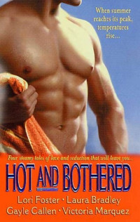 Lori Foster, Laura Bradley, Gayle Callen, Victoria Marquez — Hot and Bothered