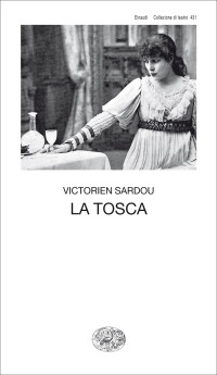 Victorien Sardou — La Tosca (Collezione di teatro Vol. 431) (Italian Edition)
