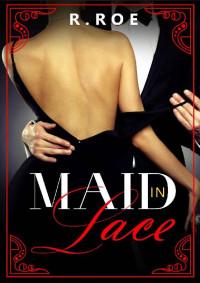 R. Roe — Maid in Lace. A Dark Romance