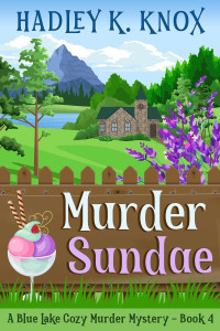 Hadley K. Knox — Murder Sundae (Blue Lake Cozy Murder Mystery 4)