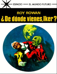 Roy Rowan — ¿De dónde vienes, Iker?