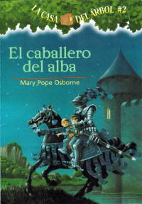 Mary Pope Osborne — El Caballero Del Alba