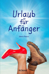 Maria Resco — Urlaub für Anfänger (German Edition)