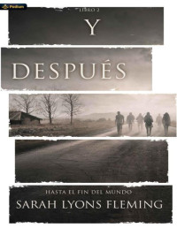 Sarah Lyons Fleming — Y después (Hasta el fin del mundo nº 3) (Spanish Edition)